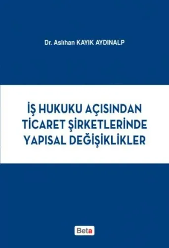 İş Hukuku Açısından  Ticaret Şirketlerinde Yapısal  Değişiklikler