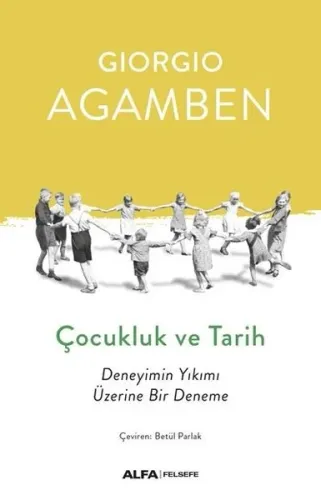 Çocukluk ve Tarih; Deneyimin Yıkımı Üzerine Bir Deneme