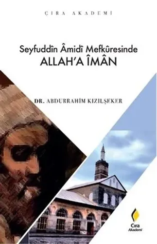 Seyfuddîn Âmidî Mefkûresinde ALLAHʼA ÎMÂN