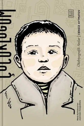Çocukluğum;Otobiyografik Anılar