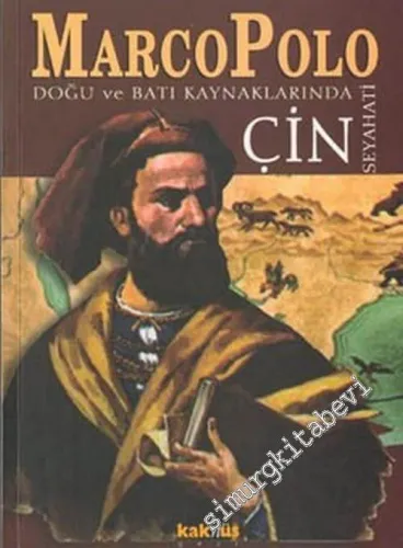 Marco Polo: Doğu ve Batı Kaynaklarında Çin Seyahati -        2003