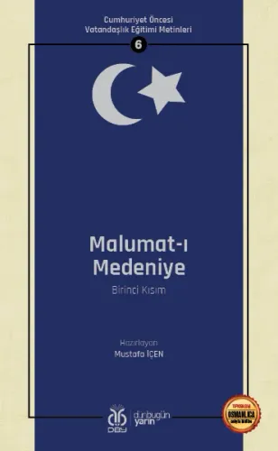 Cumhuriyet Öncesi Vatandaşlık Eğitimi Metinleri 6: Malumat-ı Medeniye (Birinci Kısım)