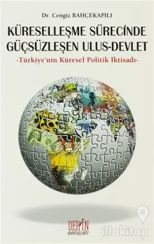 Küreselleşme Sürecinde Güçsüzleşen Ulus - Devlet