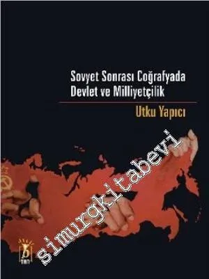 Sovyet Sonrası Coğrafyada Devlet ve Milliyetçilik -