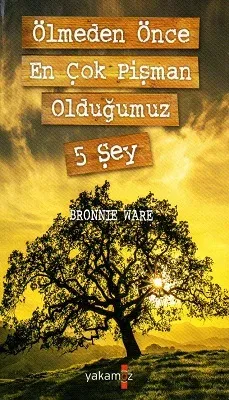 Ölmeden Önce En Çok Pişman Olduğumuz 5 Şey