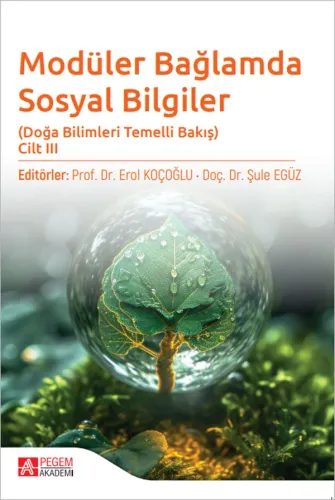 Modüler Bağlamda Sosyal Bilgiler - Doğa Bilimleri Temelli Bakış - Cilt III
