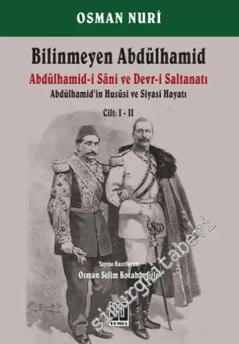 Bilinmeyen Abdülhamid: Abdülhamid'in Hususi ve Siyasi Hayatı Cilt: 1 - 2 = Abdülhamid-i Sani ve Devr-i Saltanatı -