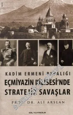 Kadim Ermeni Papalığı Eçmiyazin Kilisesi'nde Stratejik Savaşlar -         2014