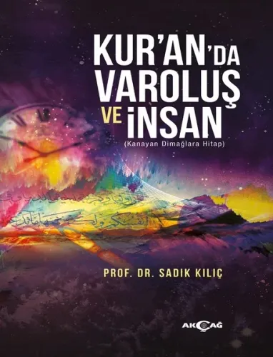 Kur'an'da Varoluş ve İnsan | Sadık Kılıç | Akçağ Basım Yayım Pazarlama