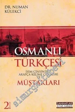 Osmanlı Türkçesi 2: İsim Cinsinden Arapça Kelime Çeşitleri ve Müştakları -         2017