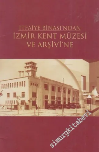 İtfaiye Binası'ndan İzmir Kent Müzesi ve Arşivi'ne -        2002