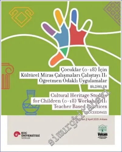 Çocuklar (0-18) İçin Kültürel Miras Çalışmaları Çalıştayı 2 : Öğretmen Odaklı Uygulamalar Bildiriler -        2023