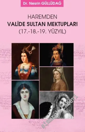 Haremden Valide Sultan Mektupları - 17. 18. 19. Yüzyıl -         2019