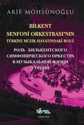 Bilkent Senfoni Orkestrası'nın Türkiye Müzik Hayatındaki Rolü Arif Möh