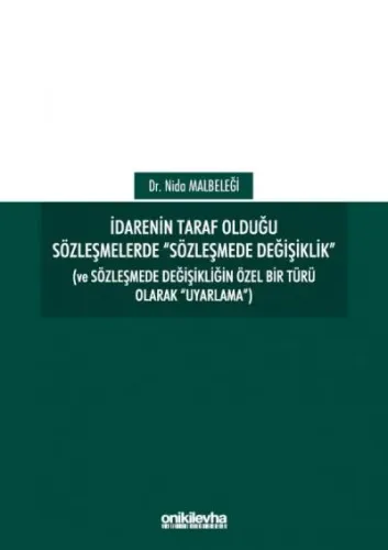 İdarenin Taraf Olduğu Sözleşmelerde "Sözleşmede Değişiklik" (Ve Sözleşmede Değişikliğin Özel Bir Türü Olarak "Uyarlama")