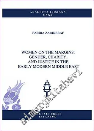 Women On The Margins: Gender, Charity, And Justice In The Early Modern Middle East -         2014