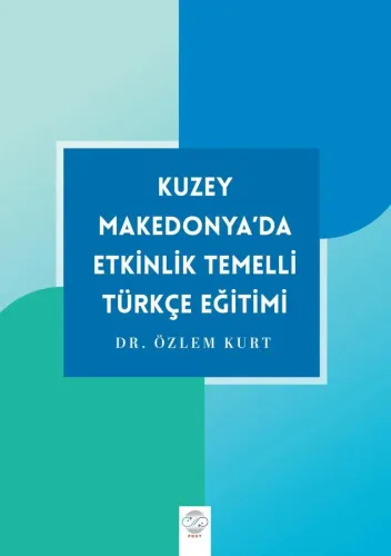 KUZEY MAKEDONYA’DA ETKİNLİK TEMELLİ TÜRKÇE ÖĞRETİMİ