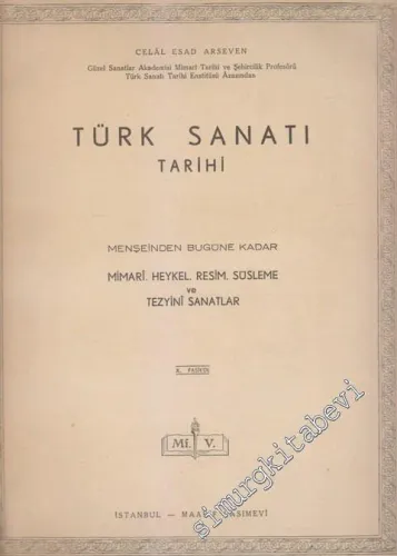 Türk Sanatı Tarihi - Menşeinden Bugüne Kadar Mimari Heykel Resim Süsleme ve Tezyini Sanatlar - Fasikül 10