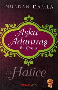 Aşka Adanmış Bir Ömür Hz. Hatice