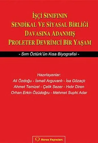 İşçi Sınıfının Sendikal ve Siyasal Birliği Davasına Adanmış Proleter Devrimci Bir Yaşam