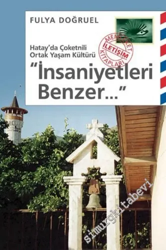 İnsaniyetleri Benzer ... : Hatay'da Çoketnili Ortak Yaşam Kültürü -        2013