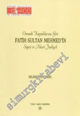 Osmanlı Kaynaklarına Göre Fatih Sultan Mehmed'in Siyasi ve Askeri Faaliyeti -        1999