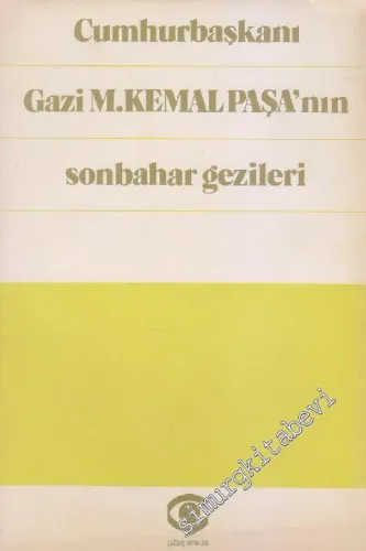 Cumhurbaşkanı Gazi M. Kemal Paşa'nın Sonbahar Gezileri -        1984