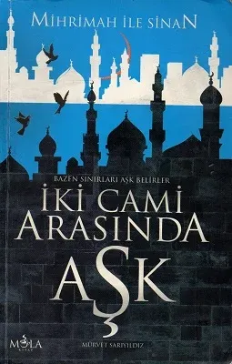 İki Cami Arasında Aşk - Mihrimah İle Sinan