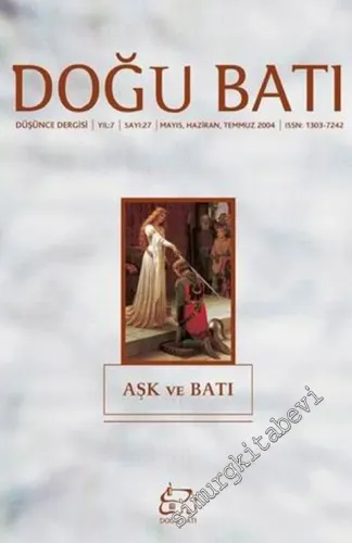 Doğu Batı: Üç Aylık Düşünce Dergisi, Dosya: Aşk ve Batı - Sayı: 27    Yıl: 7  Mayıs, Haziran,  Temmuz 2019