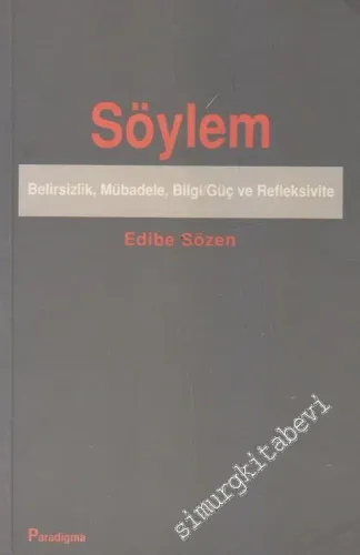 Söylem: Belirsizlik, Mübadele, Bilgi / Güç, Refleksivite -        1999