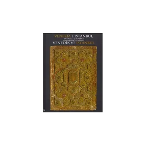 Venezia e Istanbul in Epoca Ottomana - Osmanlı Döneminde Venedik ve İstanbul