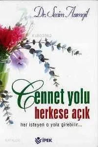 Cennet Yolu Herkese Açıktır; Her İsteyen O Yola Girebilir...