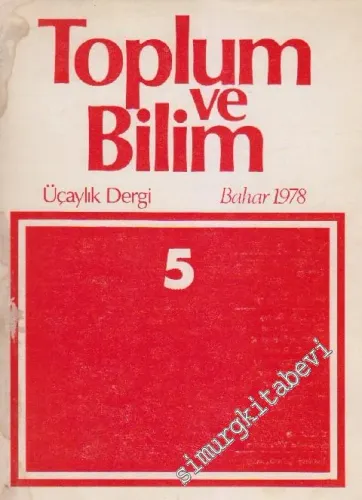 Toplum ve Bilim - Üç Aylık Dergi : Bugünkü Türk Ulusçuluğu - Sosyal Demokrat Fırkası reisi Hasan Rıza'nın bir risalesi - Son Galata Bankerlerine ait belgeler  - Sayı: 5      Bahar 1978