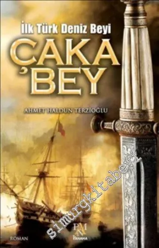 İlk Türk Deniz Beyi Çaka Bey -