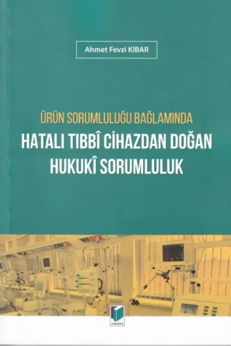 Hatalı Tıbbi Cihazdan Doğan Hukuki Sorumluluk