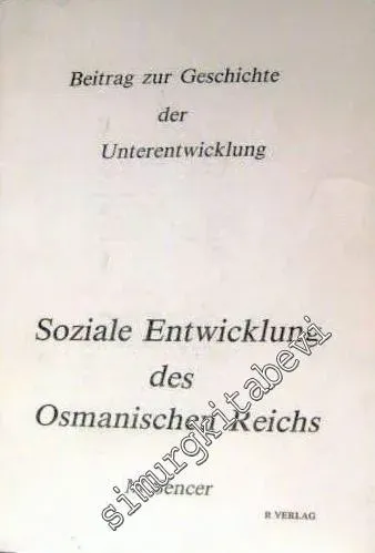 Beitrag Zur Geschichte Der Unterentwicklung: Soziale Entwicklung Des Osmanischen Reichs -