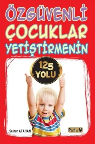 Özgüvenli Çocuklar Yetiştirmenin 125 Yolu