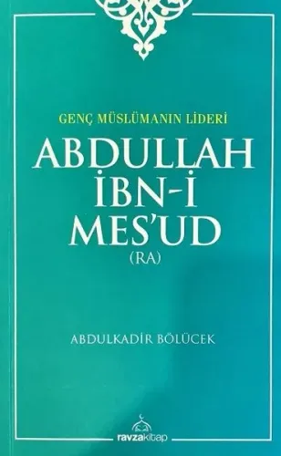 Abdullah İbn-i Mes'ud (ra); Genç Müslümanın Lideri
