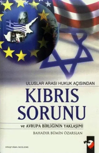 Uluslar Arası Hukuk Açısından Kıbrıs Sorunu ve Avrupa Birliğinin Yaklaşımı