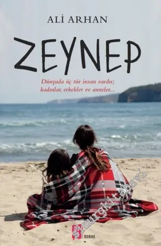 Zeynep - Dünyada üç tür insan vardır; kadınlar, erkekler ve anneler… -         2017