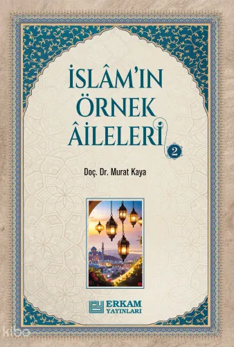 İslam'ın Örnek Aileleri - 2 | benlikitap.com