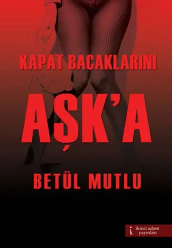 Kapat Bacaklarını Aşk'a