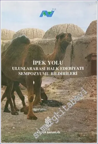 İpek Yolu: Uluslararası Halk Edebiyatı Sempozyumu Bildirileri, 1 - 7 Temmuz 1993, Ankara -        1995