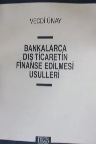 Bankalarca Dış Ticaretin Finanse Edilmesi Usulleri