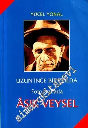 Uzun İnce Bir Yolda Fotoğraflarla Âşık Veysel -