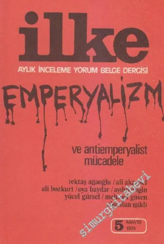 İlke Aylık İnceleme Yorum Belge Dergisi: Emperyalizm ve Antiemperyalist Mücadele - Sayı: 5      Mayıs