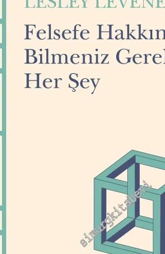 Felsefe Hakkında Bilmeniz Gereken Her Şey - Günlük Sohbetlerde Felsefe -        2016