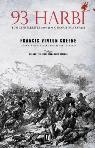 93 Harbi; Tüm Cepheleriyle 1877-1878 Osmanlı-Rus Savaşı