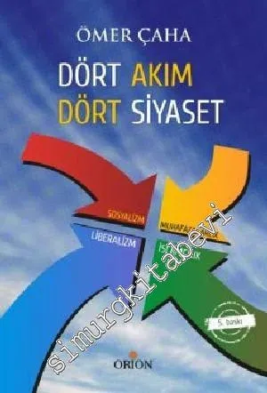Dört Akım Dört Siyaset : Sosyalizm, Muhafazakarlık, Liberalizm, İslamcılık -        2012