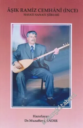 Aşık Ramiz Cemhani  (İnce) Hayatı Sanatı Şiirleri 1947 - 2008 -